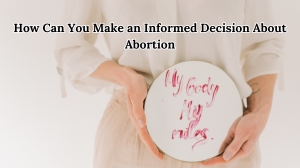 Informed Abortion Decisions Informed Abortion Decisions